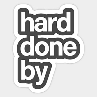 Hard Done By Sticker